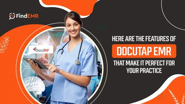 Here Are The Features Of DocuTAP EMR That Make It Perfect For Your Practice